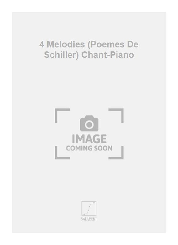 4 Melodies (Poemes De Schiller) Chant-Piano